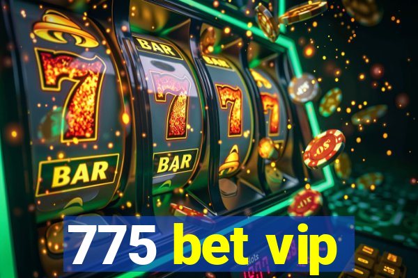 775 bet vip